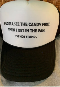 I GOTTA SEE THE CANDY 1ST HAT