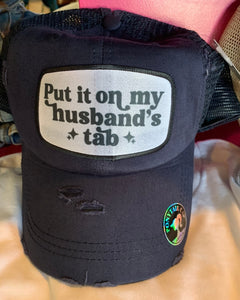 PUT IT ON MY HUSBAND'S TAB HAT