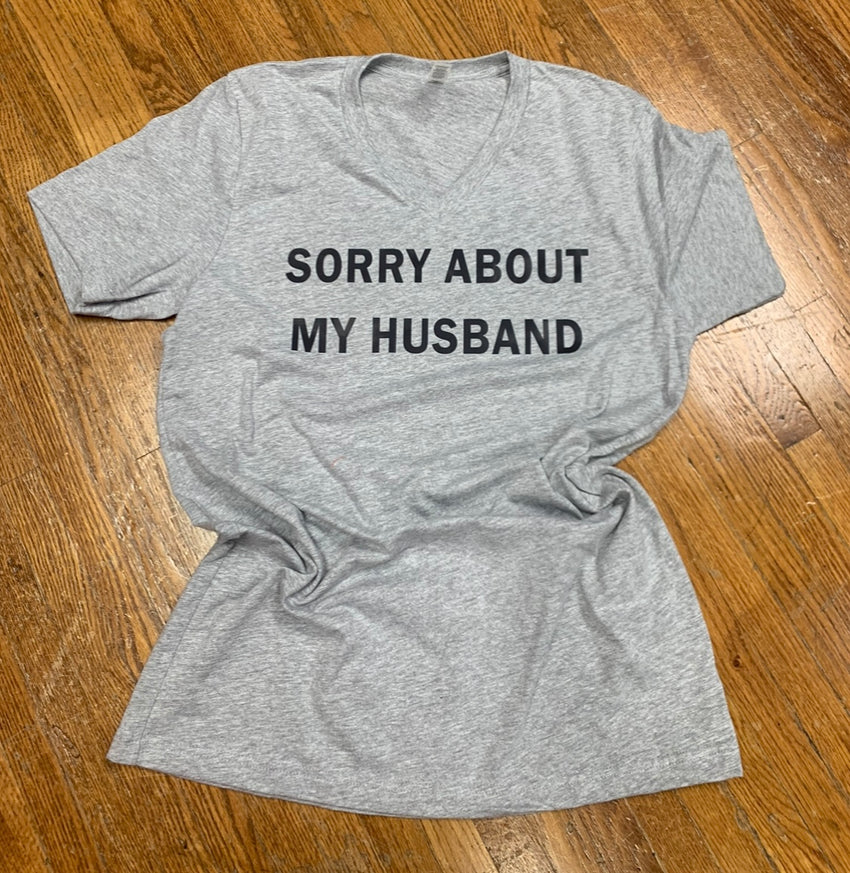 SORRY ABOUT MY HUSBAND TEE