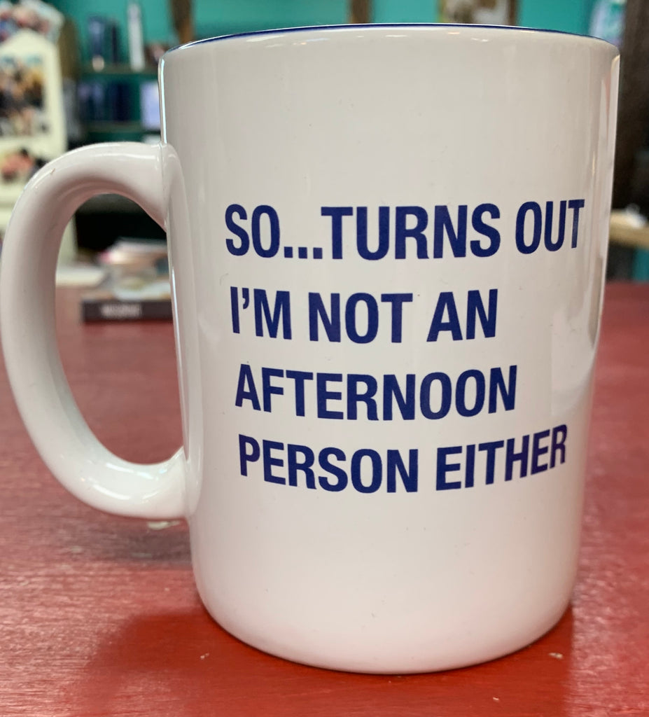 So it turns out I'm not an afternoon person mug – Twisted